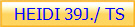  HEIDI 39J./ TS